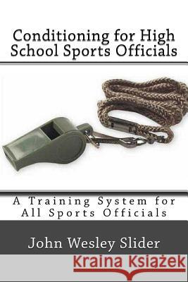 Conditioning for High School Sports Officials Dr John Wesley Slider 9781494866037 