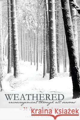 Weathered, Encouragement Through All Seasons, Winter: 31 days of winter Nobles, Janelle 9781494866631 Createspace