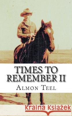 Times to Remember II: Winds Beyond the Wichita and Other Songs of a Great American Century MR Almon Teel 9781494867263 Createspace