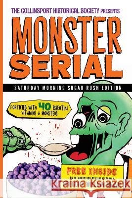 The Collinsport Historical Society presents MONSTER SERIAL: Saturday Morning Sugar Rush Edition Mank, Gregory William 9781494867843