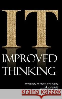 Improved Thinking Shawn Francis-Colema 9781494870522