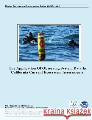 The Application Of Observing System Data In California Current Ecosystem Assessments U. S. Department of Commerce 9781494870553 Createspace