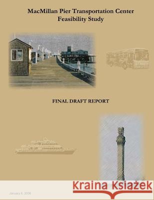 MacMillan Pier Transportation Center Feasibility Study Parsons Brinckerhoff Quade and Douglas I 9781494871154