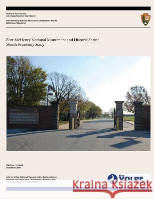 Fort McHenry National Monument and Historic Shrine: Shuttle Feasibility Study National Park Service 9781494871567