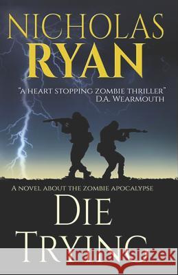 Die Trying Nicholas Ryan 9781494871710 Createspace Independent Publishing Platform