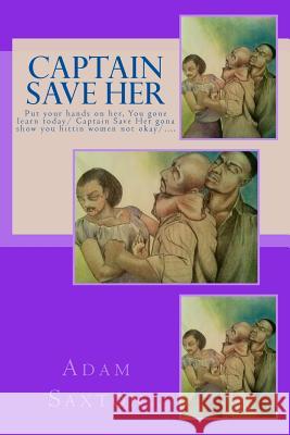 Captain Save Her Adam Lance Saxton 9781494872021 Createspace