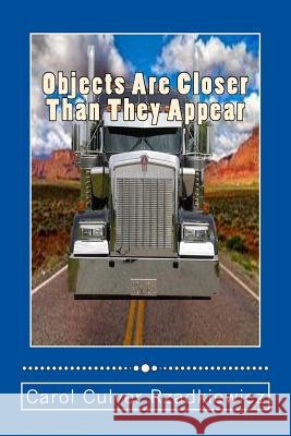 Objects Are Closer Than They Appear Carol Culver Rzadkiewicz 9781494872243