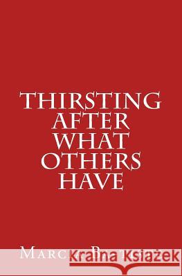 Thirsting After What Others Have Marcia Ba-Tiste 9781494872373 Createspace