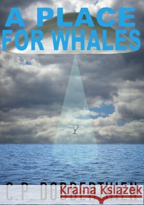 A Place For Whales Dobberthien, C. P. 9781494872847 Createspace