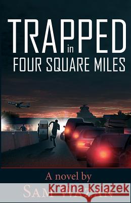 Trapped in Four Square Miles Sam Wazan 9781494873462 Createspace Independent Publishing Platform