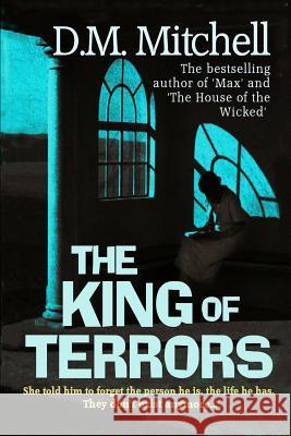 The King of Terrors MR D. M. Mitchell 9781494874087 Createspace