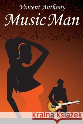 Music Man Vincent Anthony 9781494875855 Createspace