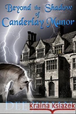 Beyond the Shadow of Canderlay Manor Dee Julian 9781494876968 Createspace