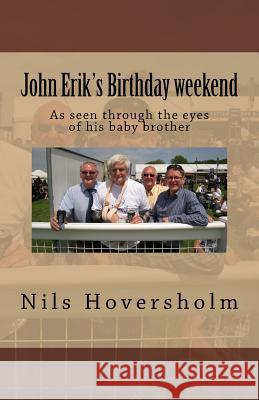 John Erik's Birthday weekend Hoversholm, Nils Jorgen 9781494877620 Createspace