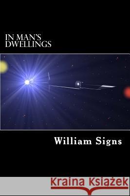 In Man's Dwellings William S. Signs 9781494877927 Createspace