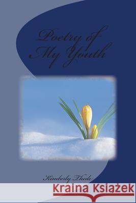 Poetry of My Youth MS Kimberly K. Thede 9781494878528 Createspace