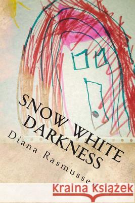 Snow White Darkness: Smothered By Control Rasmussen, Diana L. 9781494878726 Createspace