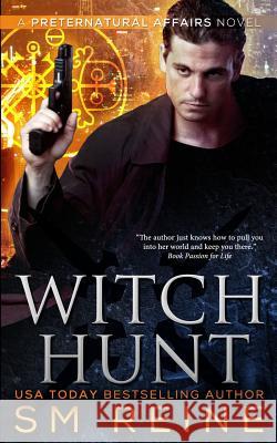 Witch Hunt: An Urban Fantasy Mystery S. M. Reine 9781494879198 Createspace