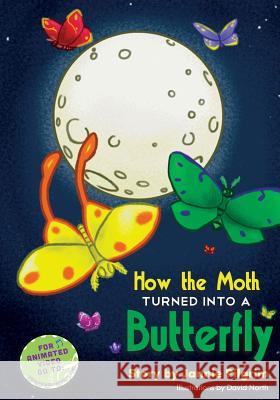 How the Moth Turned into a Butterfly Pilgrim, Jannie 9781494879990