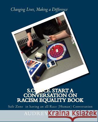 S.C.O.R.E. Start a Conversation on Racism Equality Book: Safe Zone Having all Race Conversation Clausen, Audrey 9781494881603