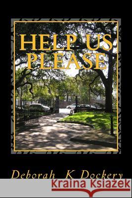 Help Us Please: Haunted by Ghosts Deborah K. Dockery 9781494881979 Createspace
