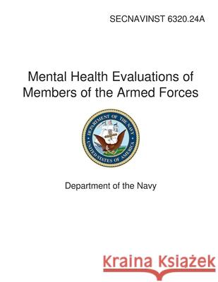 Mental Health Evaluations of Members of the Armed Forces Department Of the Navy 9781494882693 Createspace Independent Publishing Platform