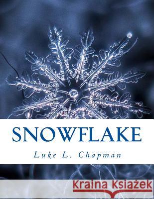 Snowflake Luke L. Chapman Charles Lee Emerson 9781494883669 Createspace