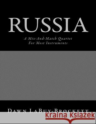 Russia: A Mix-And-Match Quartet For Most Instruments Labuy-Brockett, Dawn 9781494884314 Createspace