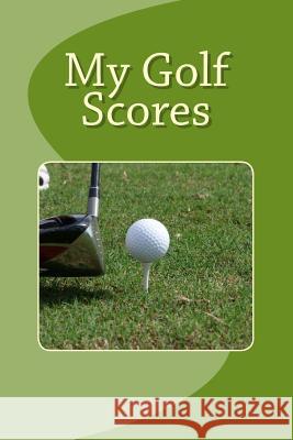 My Golf Scores Marian Blake 9781494884536 Createspace