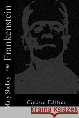 Frankenstein: Wounded Warrior Edition Mary Shelley Wounded Warrior Publications 9781494884857 Createspace