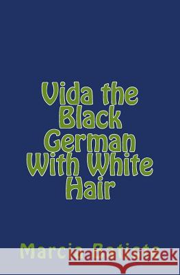 Vida the Black German With White Hair Batiste, Marcia 9781494886707