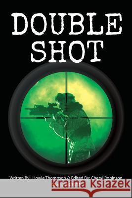 Double Shot Howie Thompson Cheryl Robinson 9781494887292 Createspace