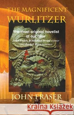 The Magnificent Wurlitzer John Fraser 9781494887780 Createspace