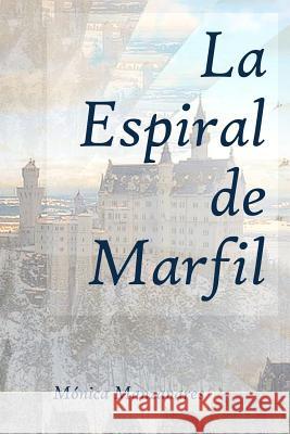 La Espiral de Marfil Monica Manzanares 9781494888800