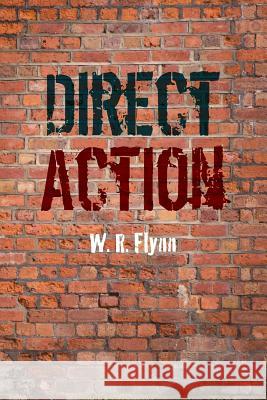 Direct Action W. R. Flynn Jerry Kalapus Patricia Flynn 9781494889760