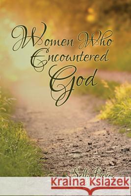 Women Who Encountered God Sally Baker 9781494890506
