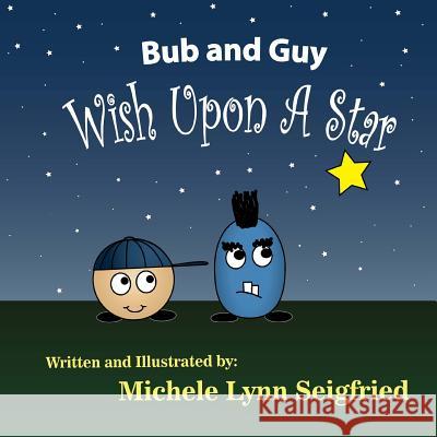 Bub and Guy Wish Upon A Star Seigfried, Michele Lynn 9781494894450 Createspace