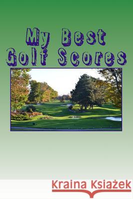 My Best Golf Scores Marian Blake 9781494895372 Createspace