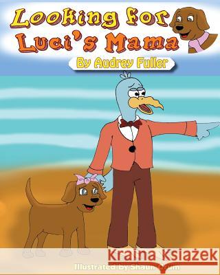 Looking For Luci's Mama Fuller, Audrey 9781494895822 Createspace