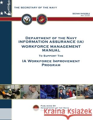 Department of the Navy Information Assurance Workforce Management Manual Department Of the Navy 9781494896126