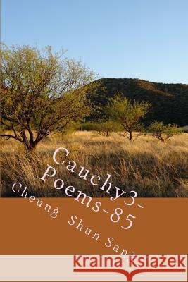 Cauchy3-Poems-85: Poems that listed Sang, Cheung Shun 9781494896638 Createspace