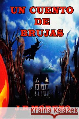 Un cuento de brujas Moreno J. R. M., R. 9781494897666 Createspace