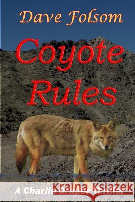 Coyote Rules Dave Folsom 9781494898540 Createspace