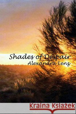 Shades of Despair Alexandra Lenz 9781494898755 Createspace