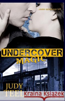 Undercover Magic Judy Teel 9781494901592 Createspace