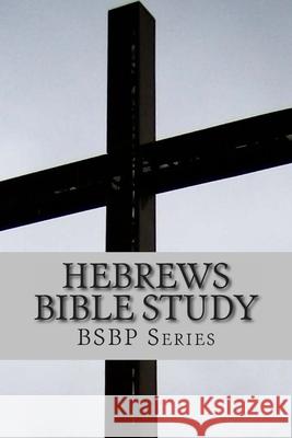 Hebrews Bible Study - BSBP Series Weston, Margaret 9781494901684 Createspace