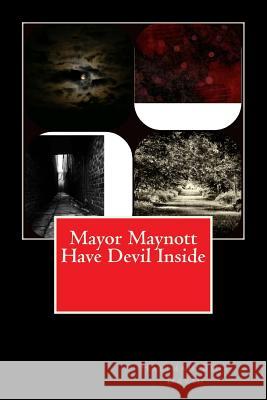 Mayor Maynott Have Devil Inside Halimah Bin 9781494904333 Createspace