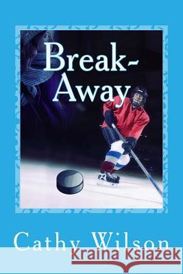 Break-Away Cathy Wilson 9781494904524 Createspace