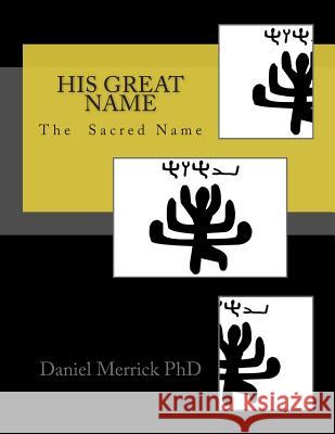 His Great Name Daniel W. Merric 9781494905064 Createspace