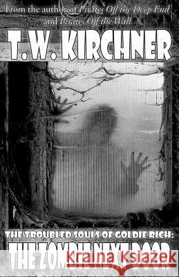 The Zombie Next Door T. W. Kirchner 9781494906863 Createspace